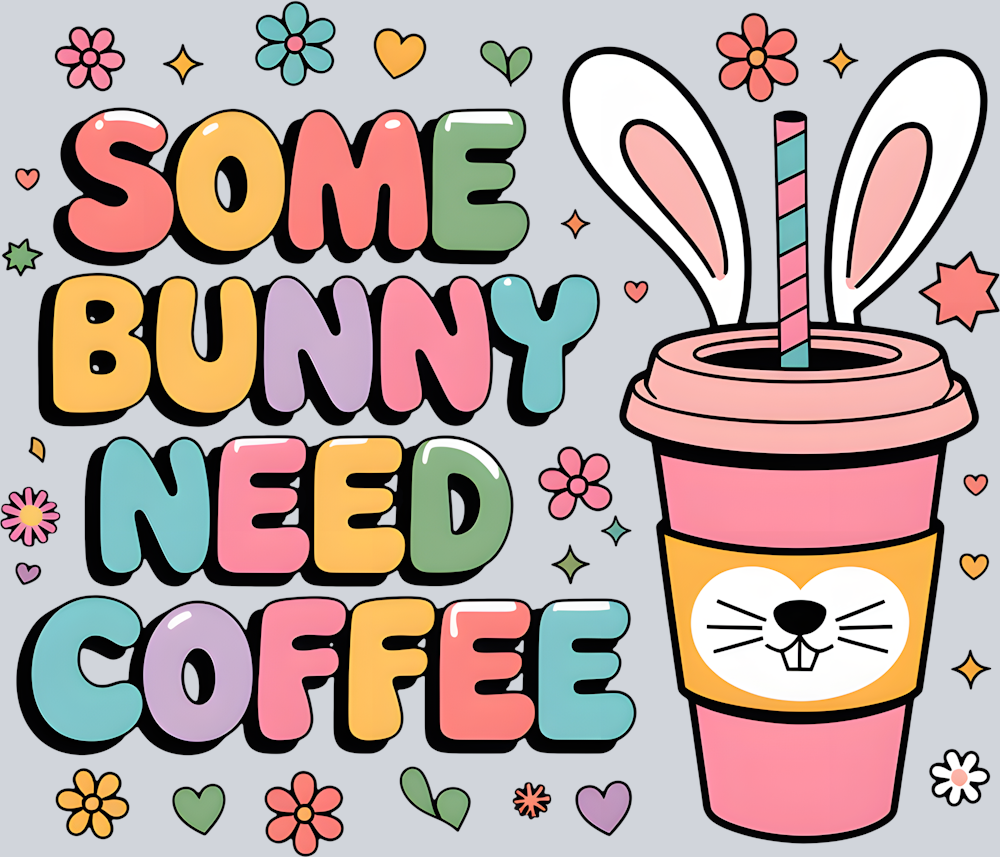DTF Transfer Easter - Some Bunny need Coffee