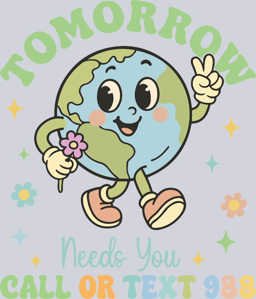 DTF Transfer Mental Health - Tomorrow Needs You Call or Text 988