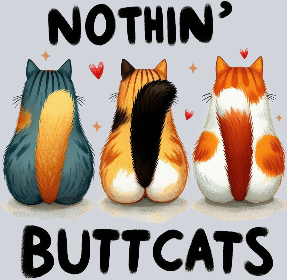 DTF Transfer Cats - Nothin' Buttcats