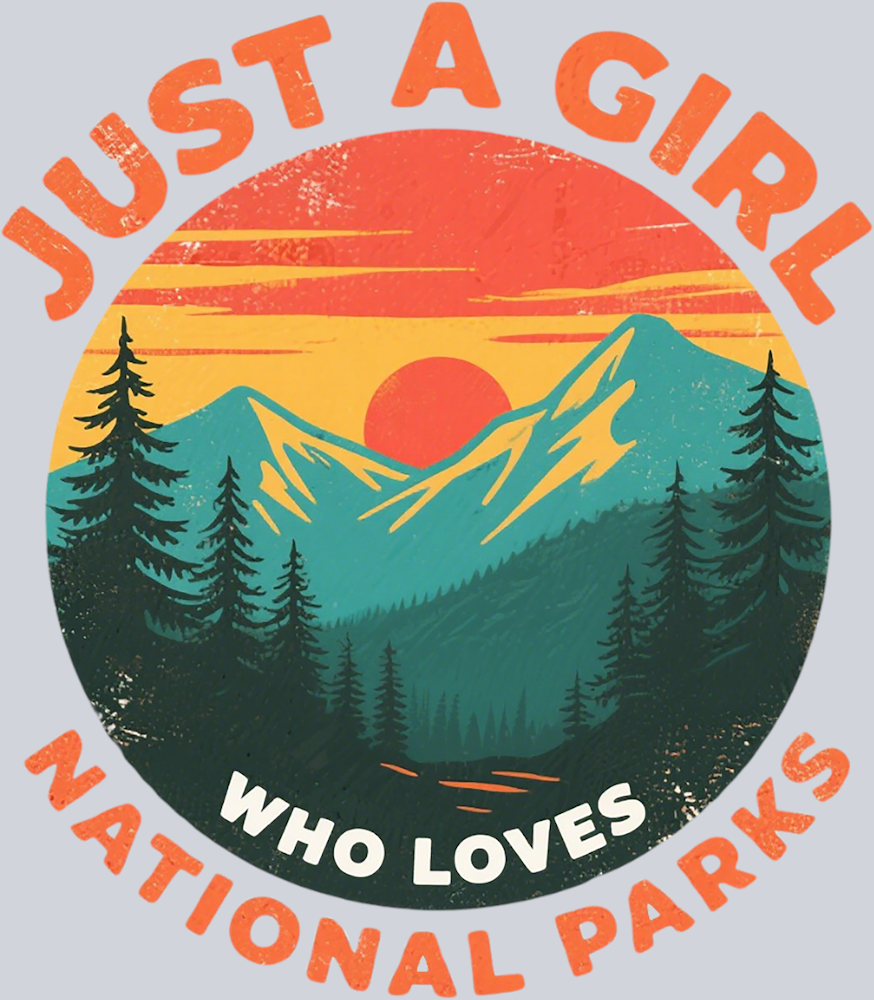 DTF Transfer National Parks - Just a Girl who Loves National Parks
