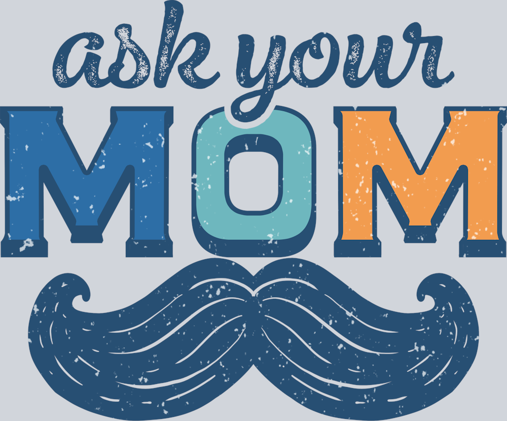 DTF Transfer Father's Day - Ask You're Mom
