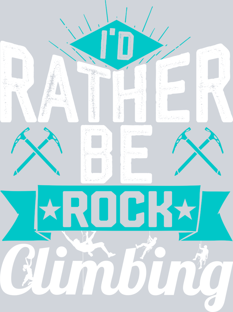 DTF Transfer Rock Climbing - I'd Rather be Rock Climbing