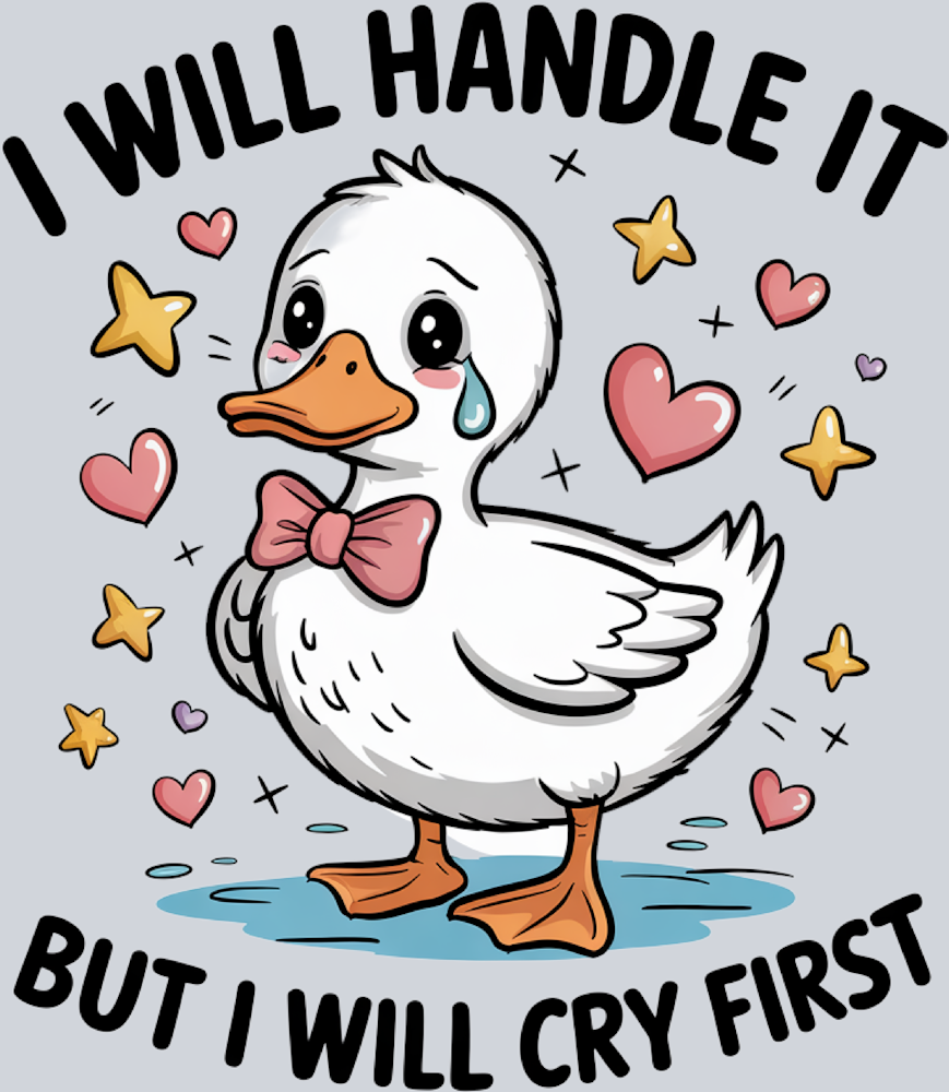 DTF Transfer Fowl - I will Handle it but I will Cry First