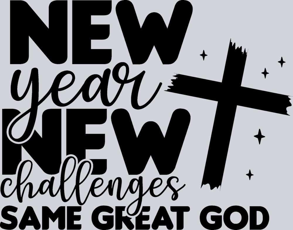 DTF Transfer New Years - New Year New Challenges Same Great God