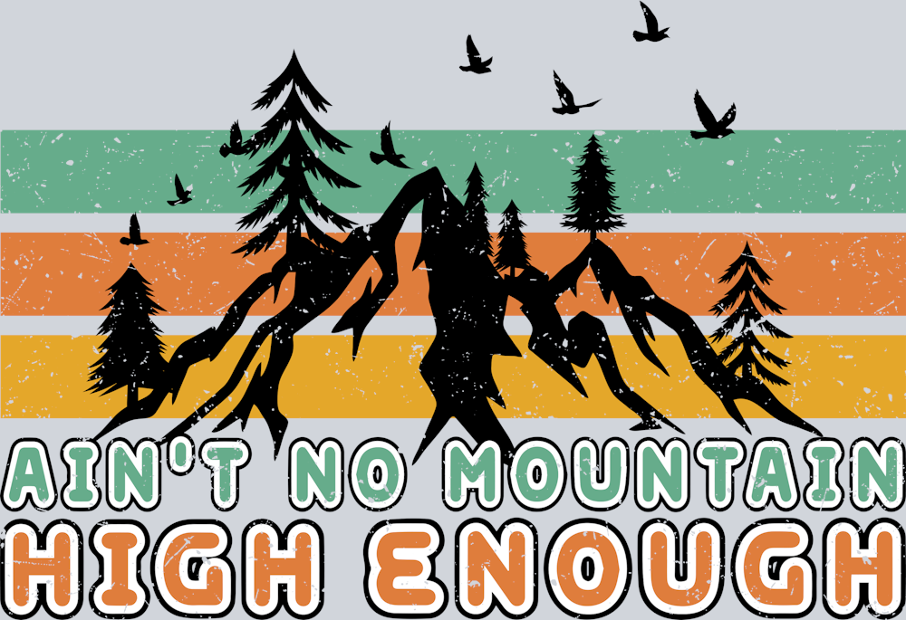 DTF Transfer Camping - Ain't no Mountain High Enough