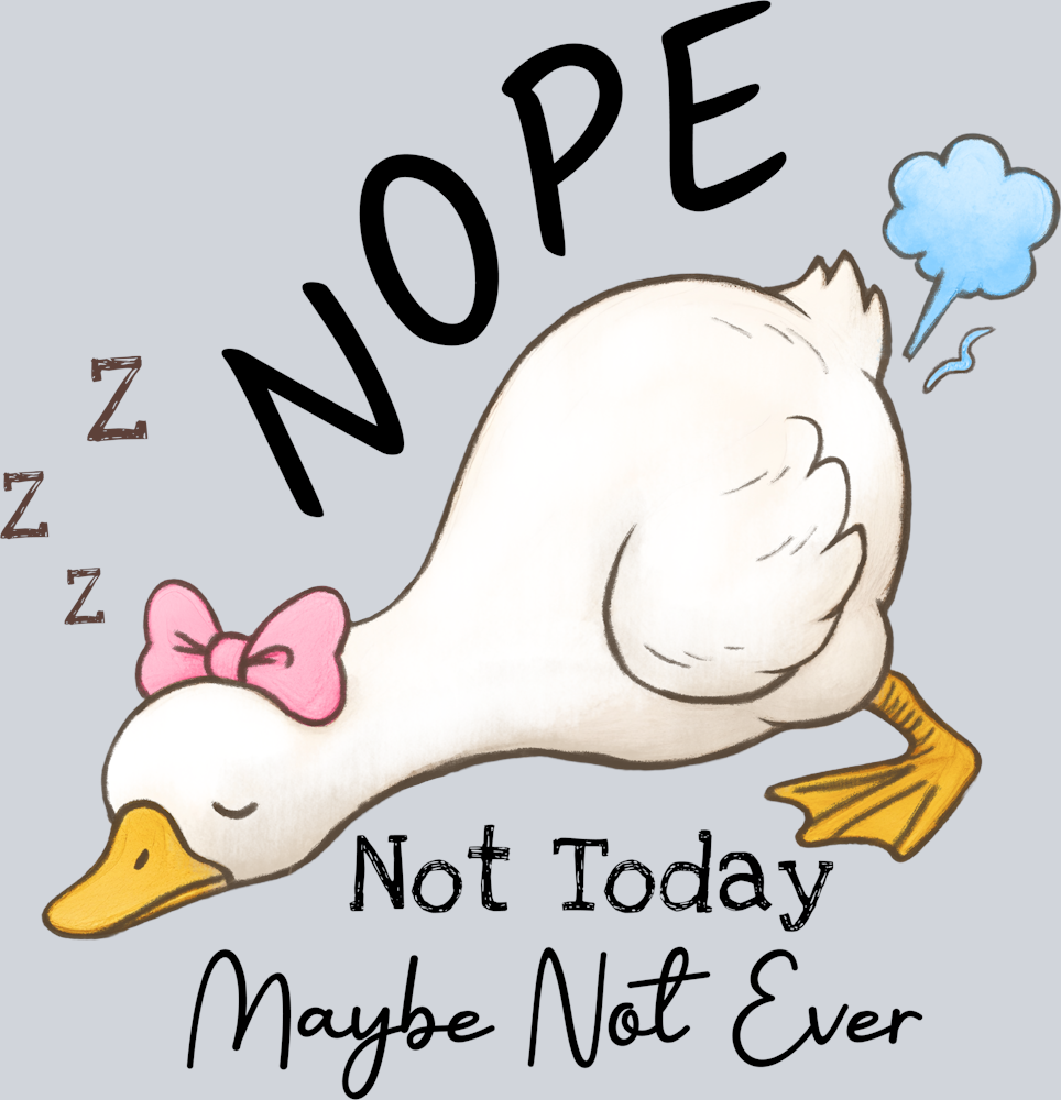 DTF Transfer Fowl - Nope Not Today Maybe Not Ever