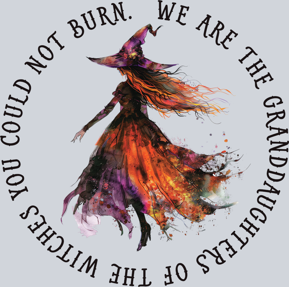 DTF Transfer Halloween - We are the Granddaughters of the Witches you could not Burn