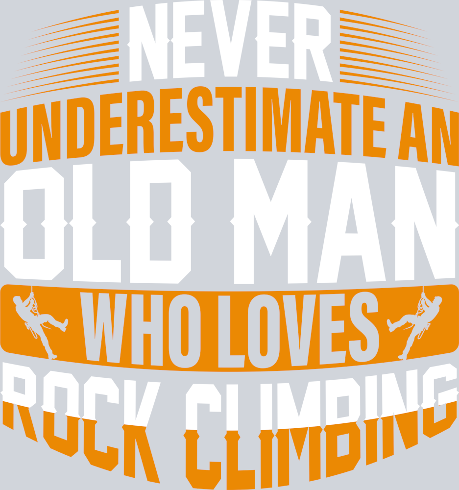 DTF Transfer Rock Climbing - Never Underestimate an Old Man