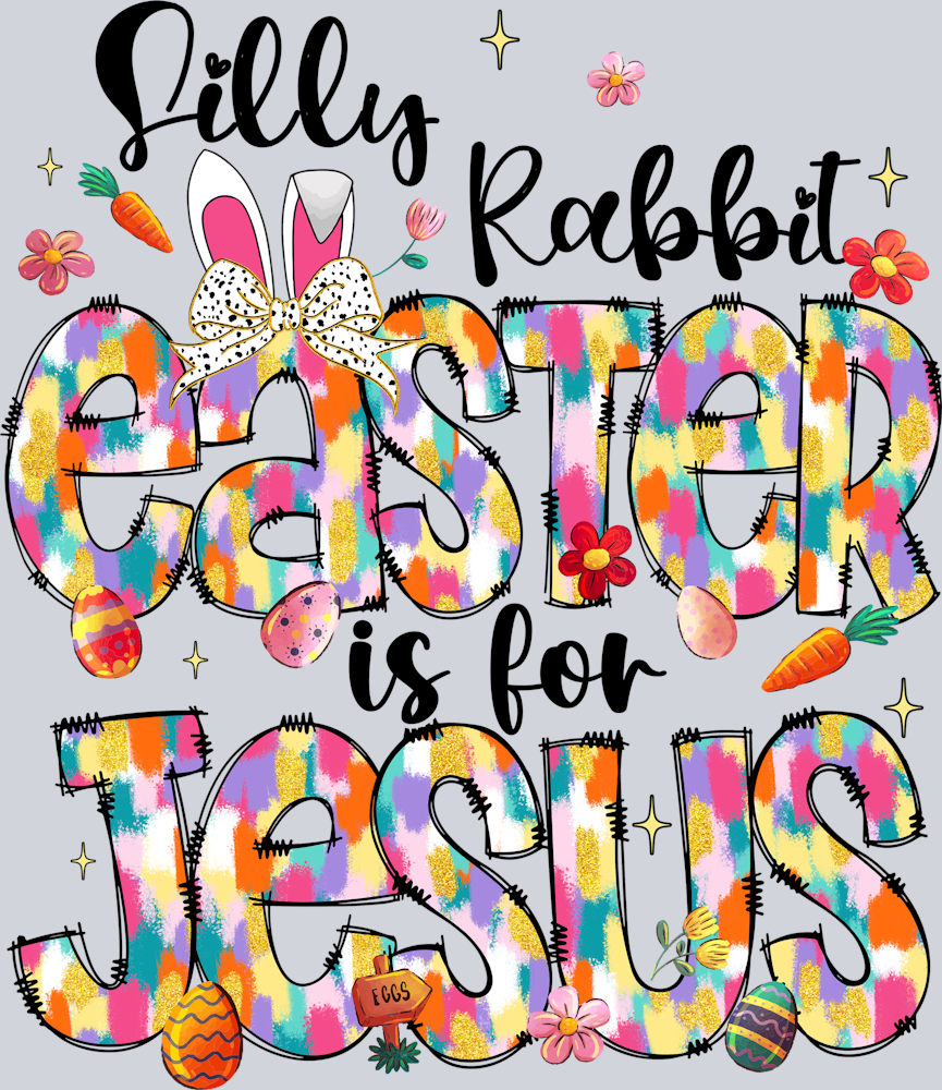 DTF Transfer Easter - Silly Rabbit Easter is for Jesus Pastel