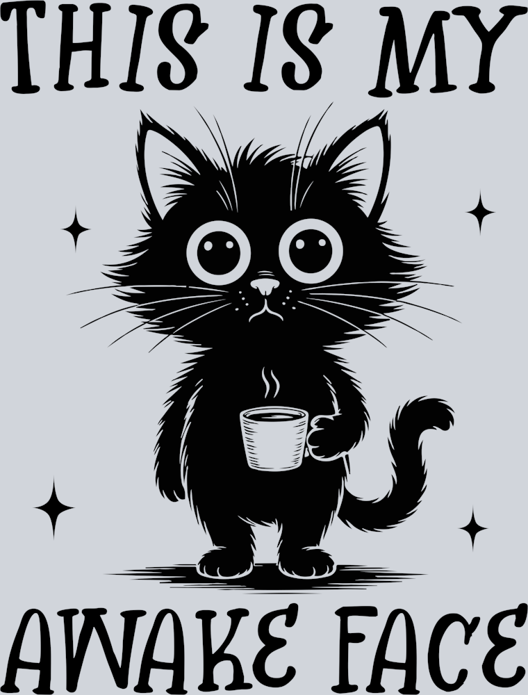 DTF Transfer Cats - This is my Awake Face