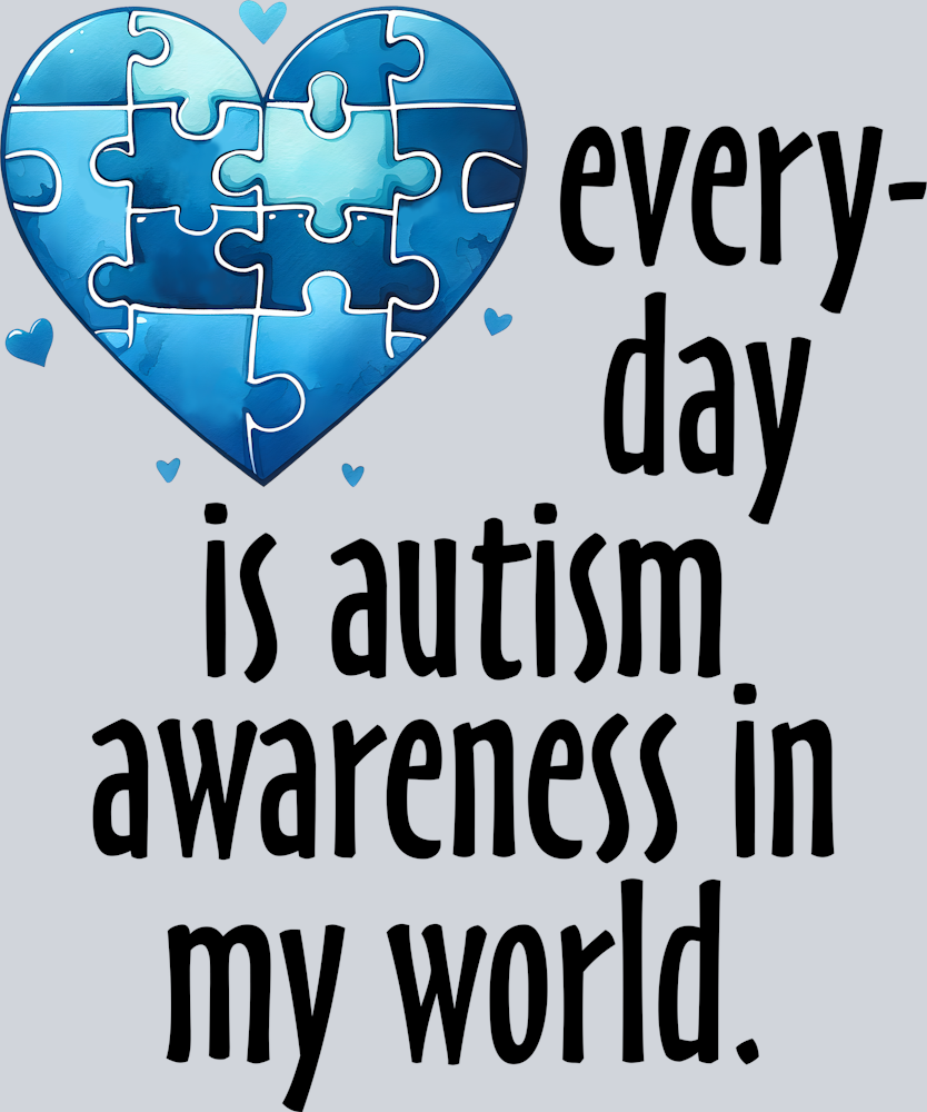 DTF Transfer Autism - Everyday is Autism Awareness in my World