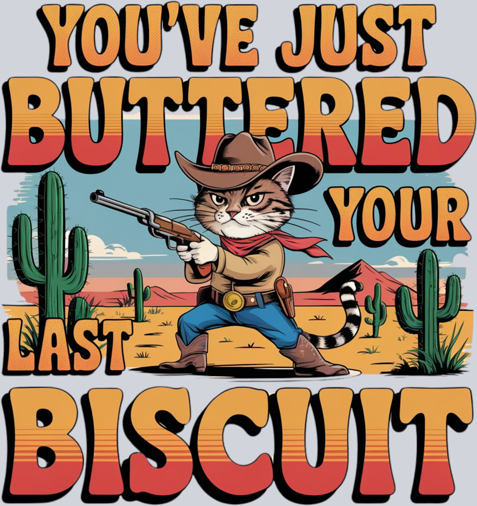 DTF Transfer Western - You've Just Buttered Your Last Biscuit