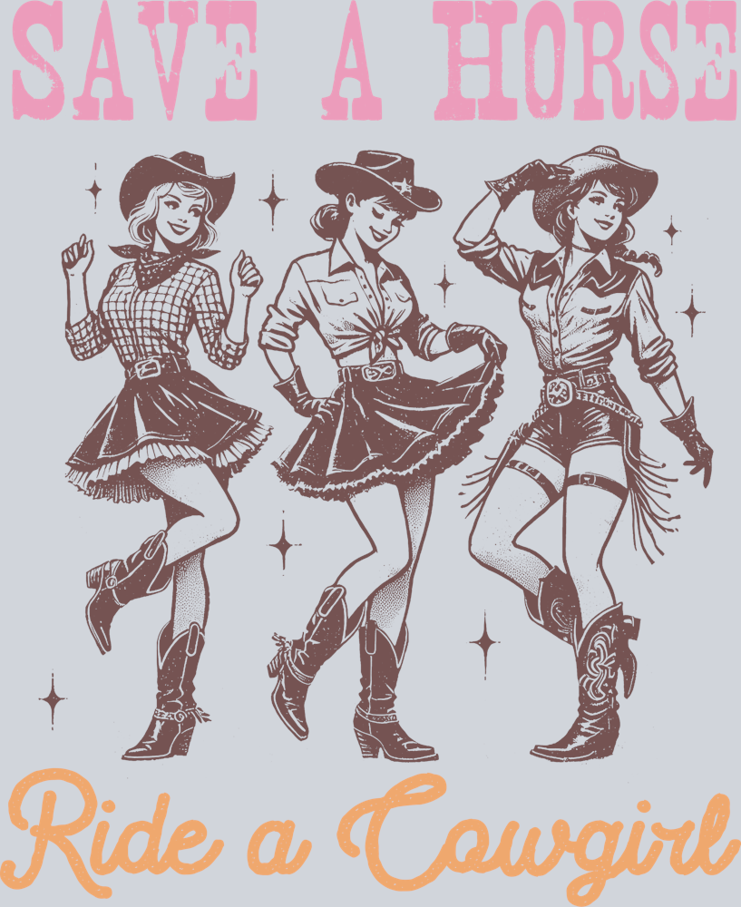 DTF Transfer Western - Save a Horse Ride a Cowgirl