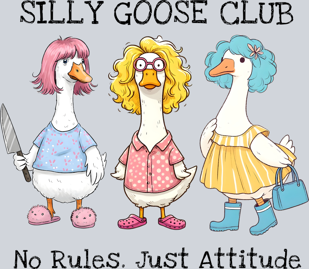DTF Transfer Fowl - Silly Goose Club No Rules Just Attitude