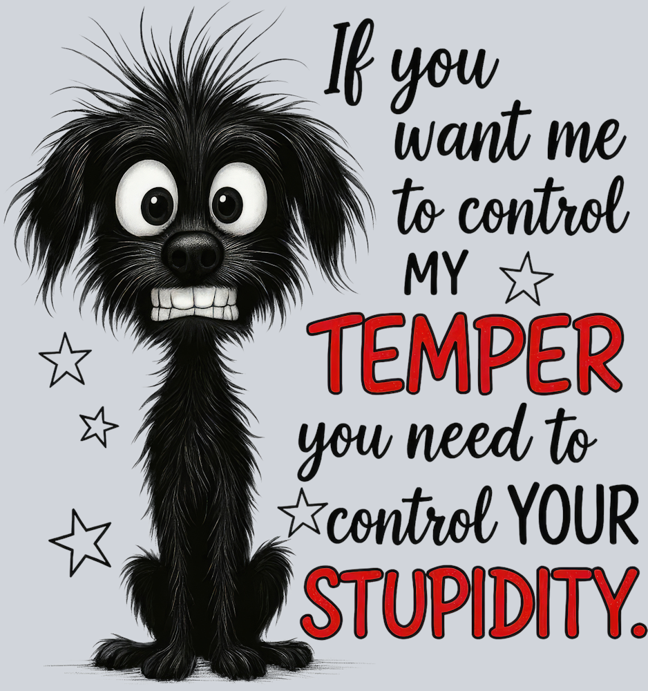 DTF Transfer Dogs - If You Want Me to Control My Temper