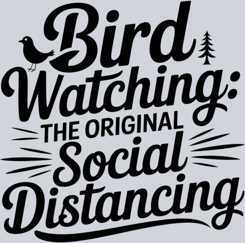 DTF Transfer Bird Watching - Bird Watching the Original Social Distancing