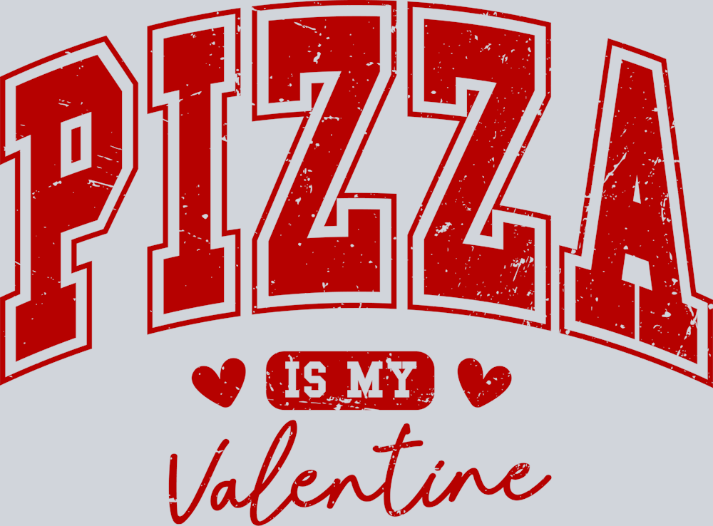 DTF Transfer Valentines - Pizza is my Valentine