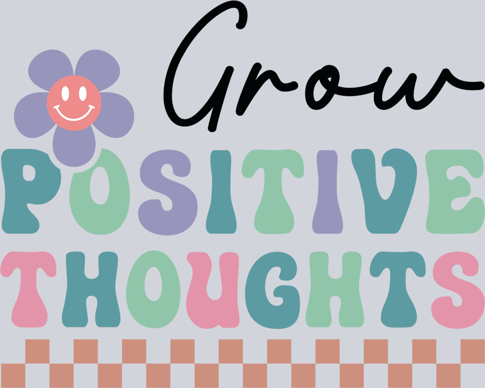 DTF Transfer Mental Health - Grow Positive Thoughts