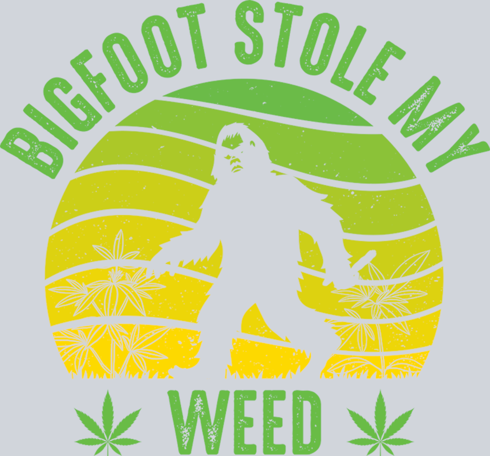 DTF Transfer 420 - Bigfoot Stole my Weed