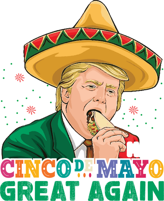 DTF Transfer - Cinco de Mayo Great Again (CDM47)