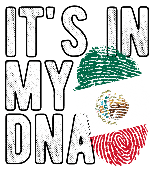 DTF Transfer - It's in my DNA - Mexico (DNAC111)