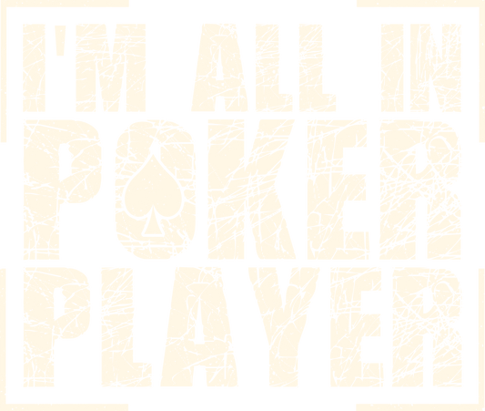 DTF Transfer - I'm all in Poker Player (GCC2)
