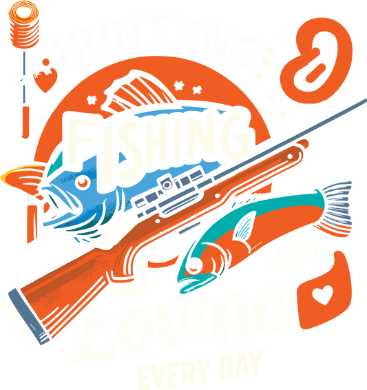 DTF Transfer - Hunting Fishing and Loving Ever Day (HFO23)