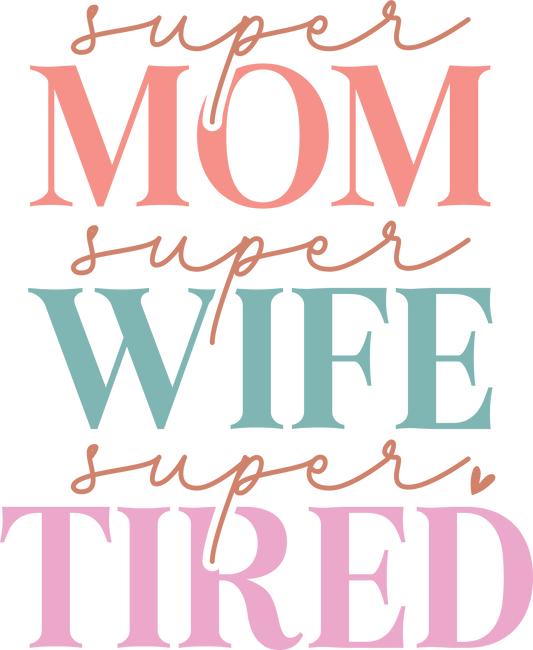 DTF Transfer - Super Mom Super Wife Super Tired (MOM80)