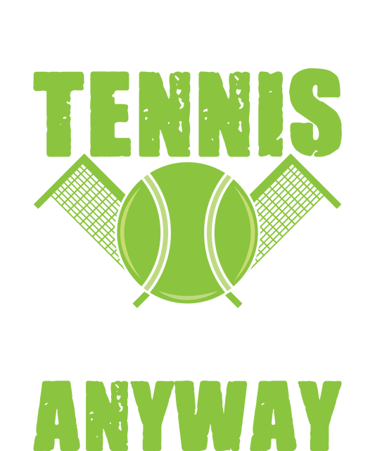 DTF Transfer - It's Okay if you Don't Like Tennis (TENN14)