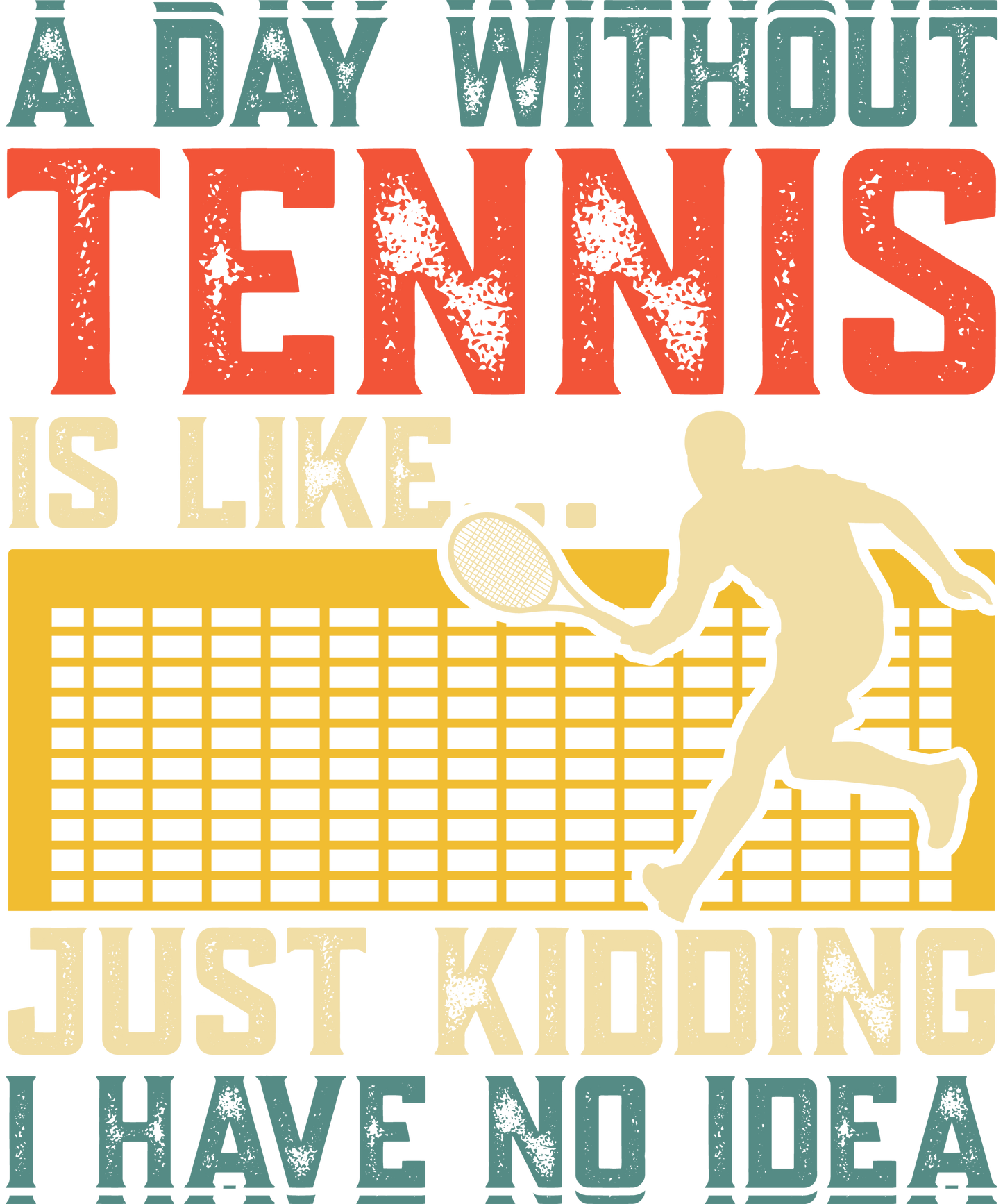 DTF Transfer - A Day without Tennis is Like (TENN17)