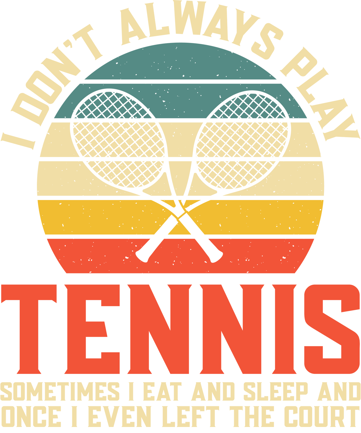 DTF Transfer - I Don't Always Play Tennis (TENN18)