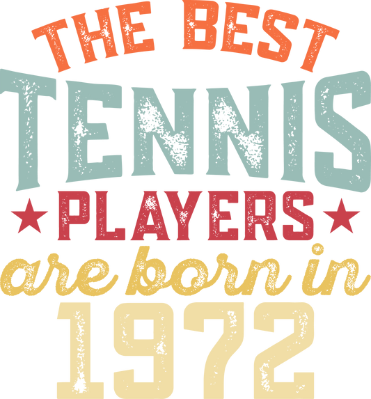 DTF Transfer - Best Tennis Player born 1972 (TENN57)