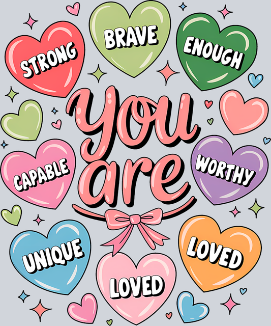 DTF Transfer Valentines - You Are Strong Brave Enough