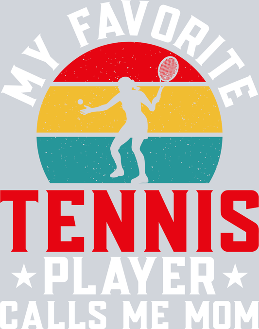 DTF Transfer Tennis - My Favorite Tennis Player Calls Me Mom