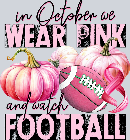 DTF Transfer Breast Cancer - In October we Wear Pink and watch Football