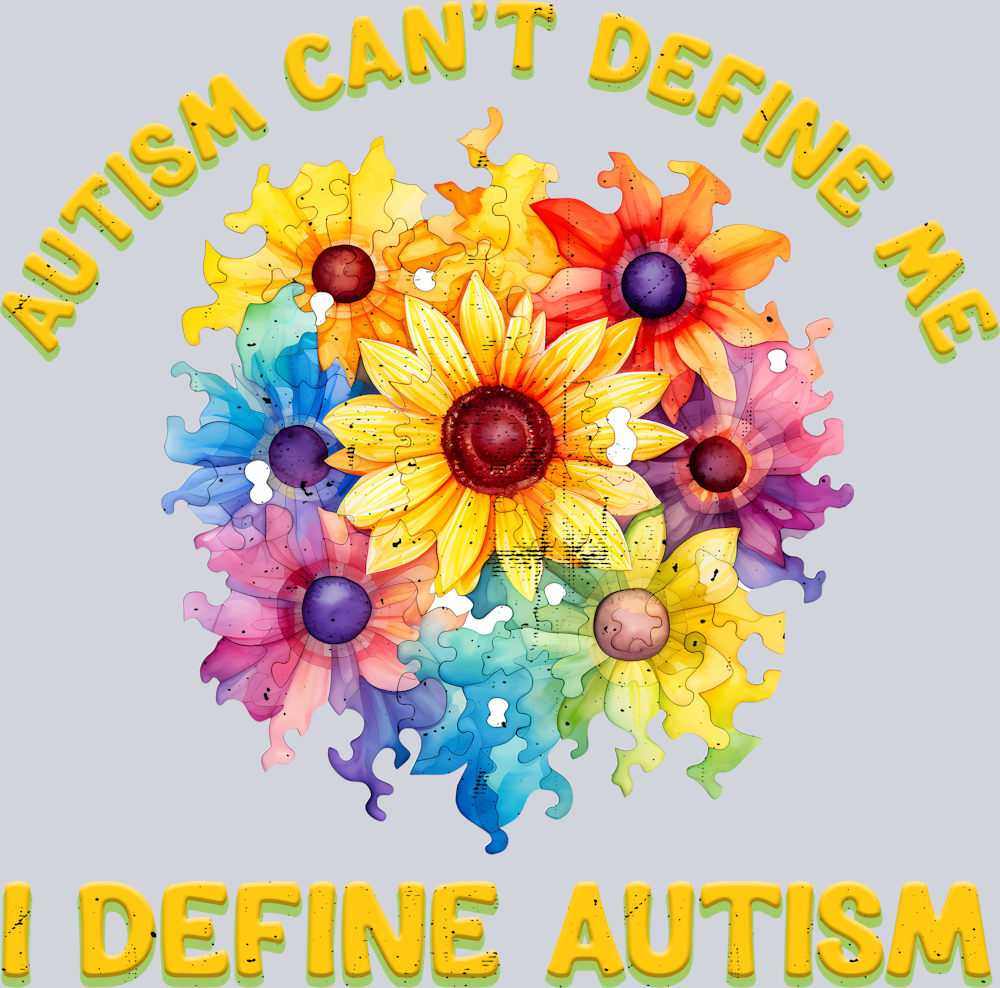 DTF Transfer Autism - Autism Can't Define Me I Define Autism