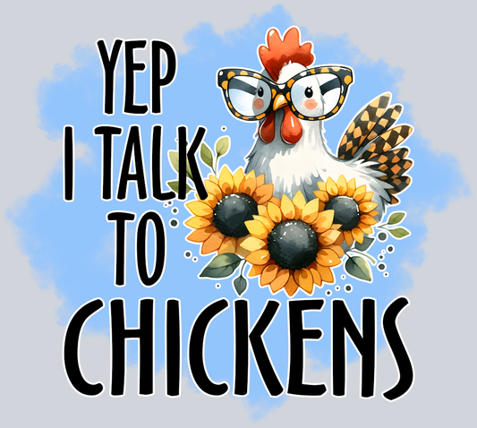 DTF Transfer Fowl - Yep I talk to Chickens