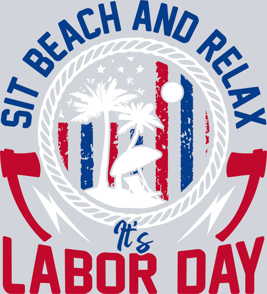 DTF Transfer Labor Day - Sit Beach and Relax It's Labor Day