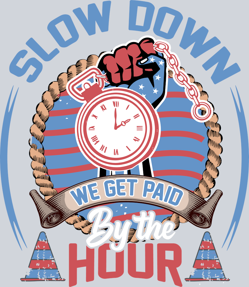 DTF Transfer Labor Day - Slow Down we get Paid by the Hour