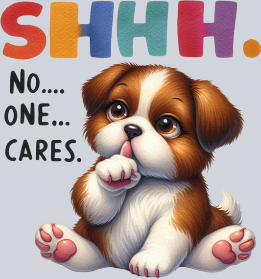 DTF Transfer Dogs - Shhh No One Cares