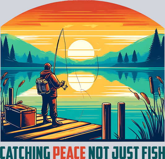 DTF Transfer Fishing - Catching Peace Not Just Fish