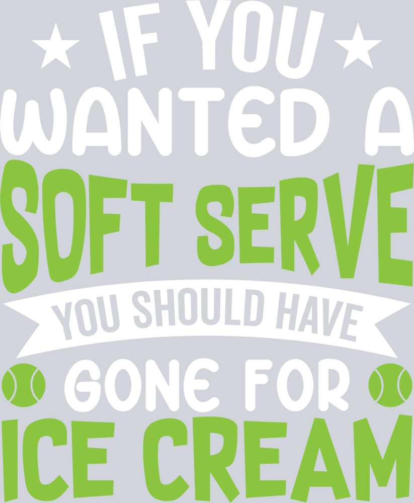 DTF Transfer Tennis - If you wanted a Soft Serve