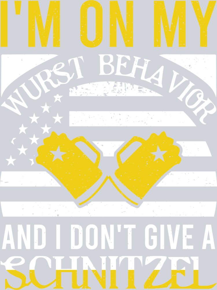 DTF Transfer Oktoberfest - I'm on my Wurst Behavior and I Don't give a Schnitzel