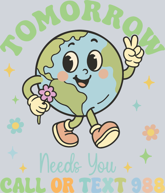 DTF Transfer Mental Health - Tomorrow Needs You  Call or Text 988