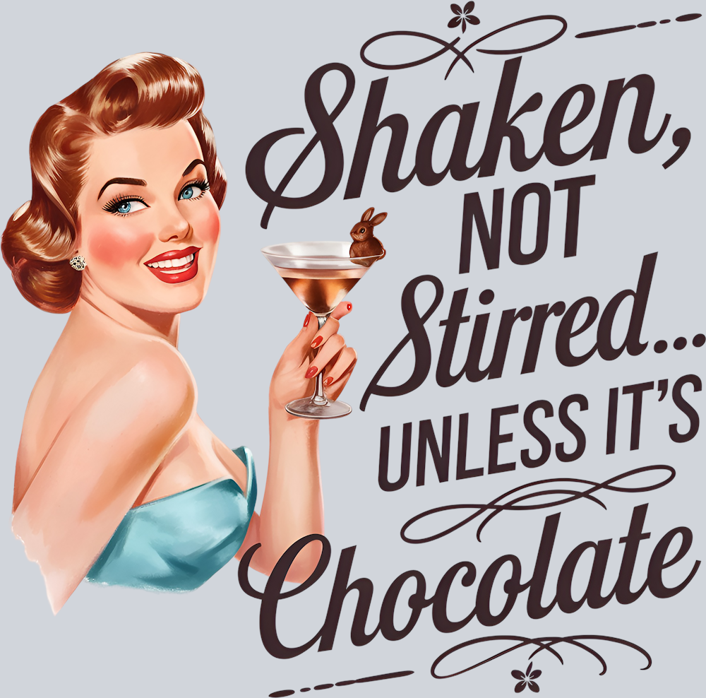 DTF Transfer Easter - Shaken not Stirred unless it's Chocolate