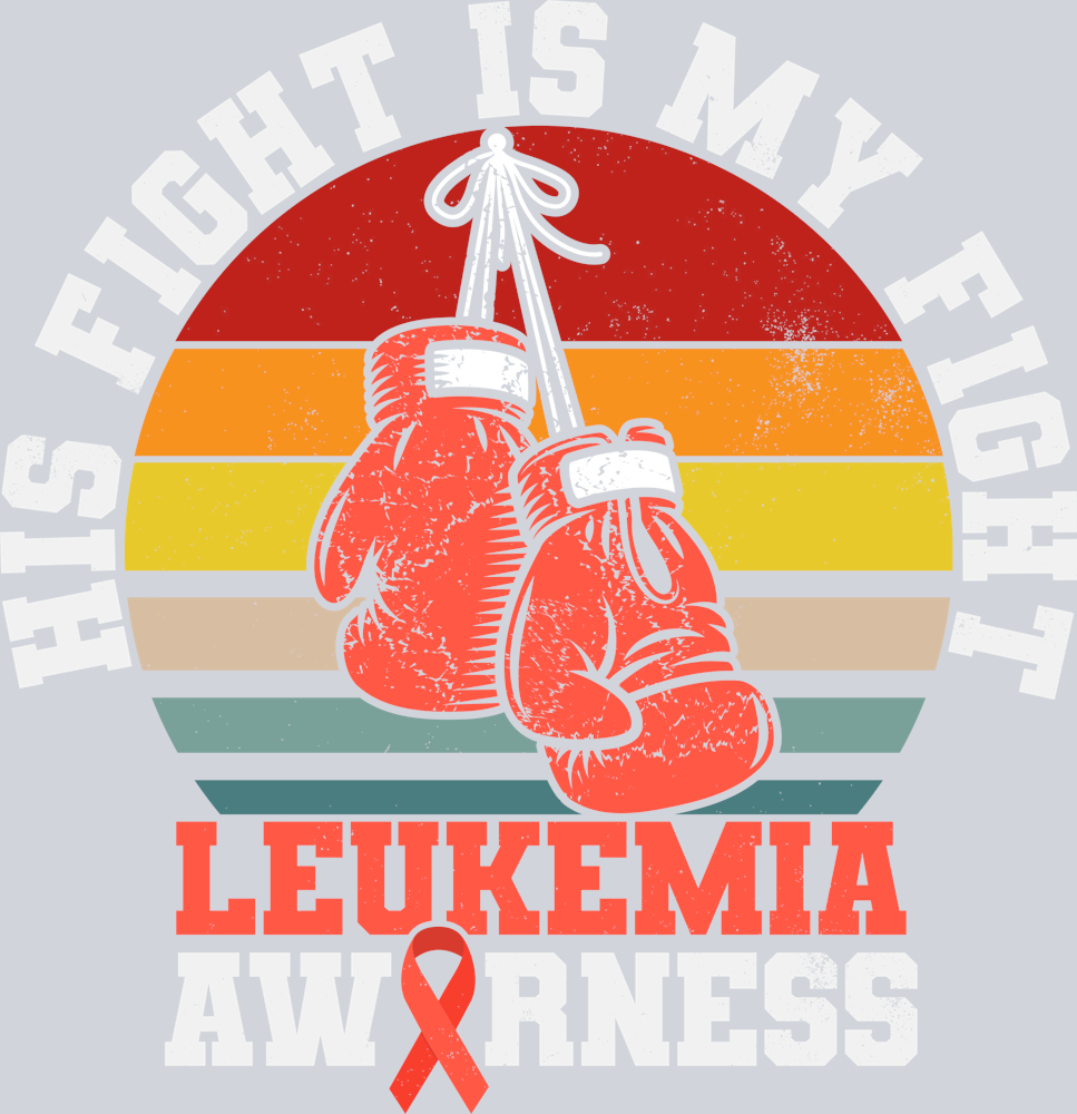 DTF Transfer Leukemia - His Fight is my Fight