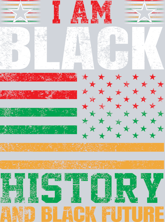 DTF Transfer Black History Month - I am Black History and Black Future