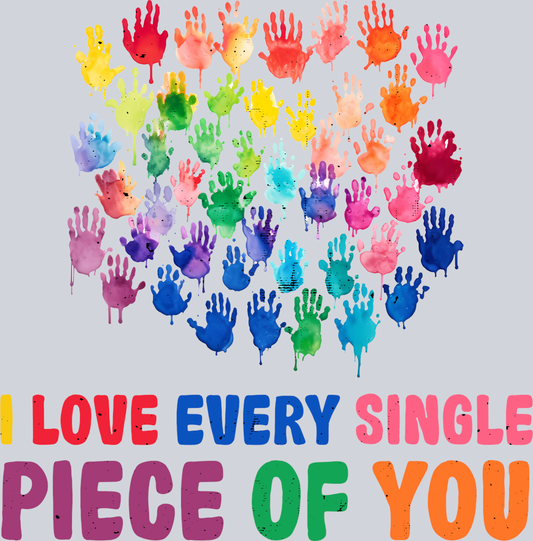 DTF Transfer Autism - I Love Every Single Piece of You