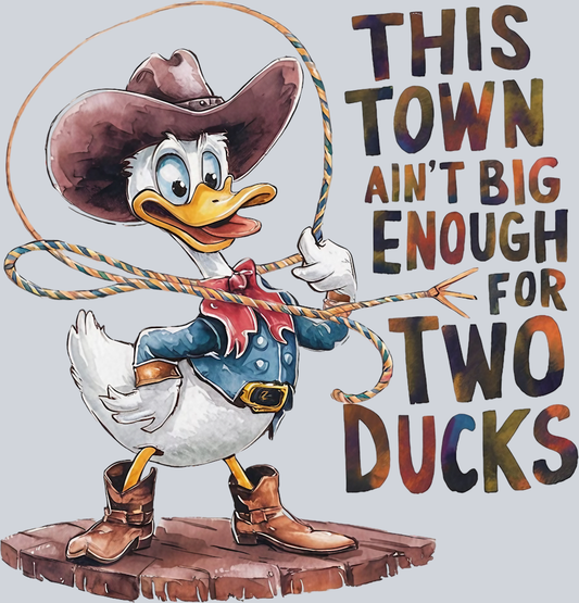DTF Transfer Fowl - This Town Ain't Big Enough for Two Ducks