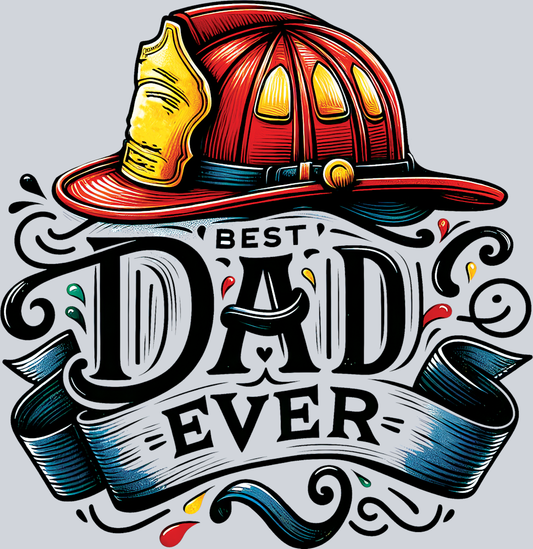 DTF Transfer Father's Day - Best Dad Ever Firefighter